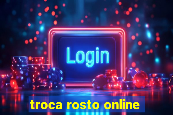 troca rosto online